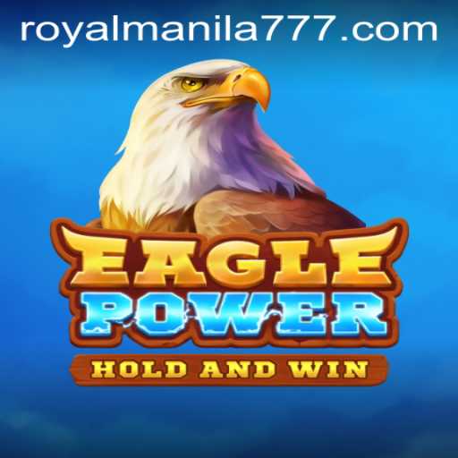 Experience the Thrilling World of EaglePower: The Rise of ROYALMANILA