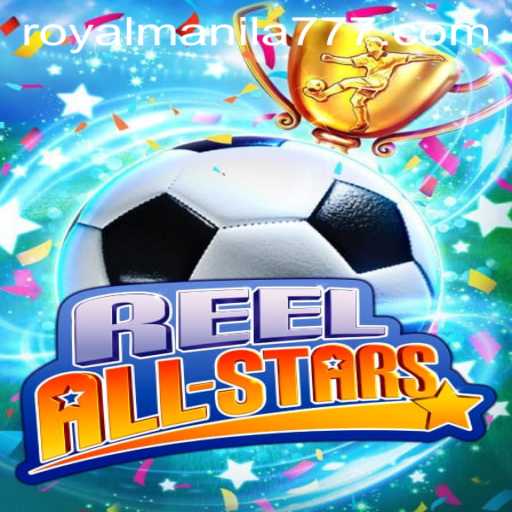 ReelAllStars: Dive into the Exciting World of ROYALMANILA